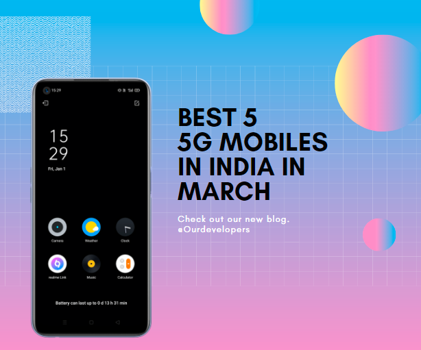 Best 5 5G Mobiles in India in March 2021